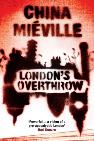 Mieville, China. London's Overthrow. Saqi Books, 2012.