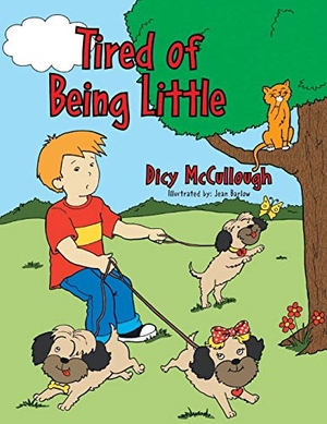 McCullough, Dicy. Tired of Being Little. Xlibris, 2013.