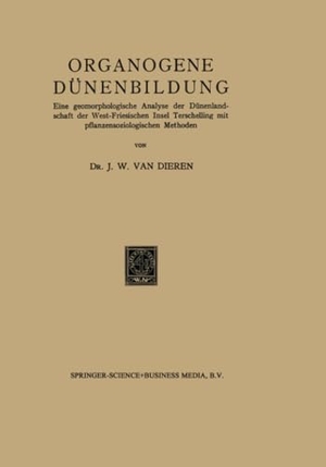 Dieren, J. W. van. Organogene Dünenbildung - Eine geomorphologische Analyse der Dünenlandschaft der West-Friesischen Insel Terschelling mit pflanzensoziologischen Methoden. Springer Netherlands, 1934.