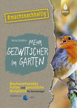 Schäffer, Anita. Mehr Gezwitscher im Garten - Nachwachsendes Futter und gemütliche Nistplätze für Gartenvögel. #machsnachhaltig. Empfohlen vom Landesbund für Vogelschutz in Bayern (LBV). Ulmer Eugen Verlag, 2024.