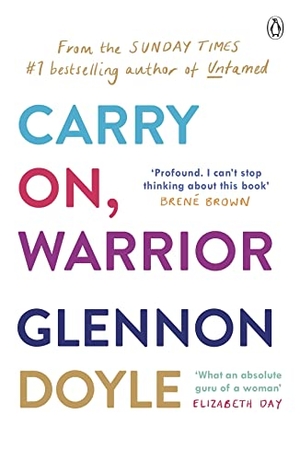 Doyle, Glennon. Carry On, Warrior - From Glennon Doyle, the #1 bestselling author of Untamed. Penguin Books Ltd, 2013.