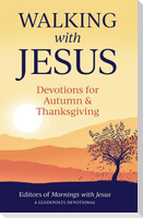 Walking with Jesus: Devotions for Autumn & Thanksgiving