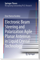 Electronic Beam Steering and Polarization Agile Planar Antennas in Liquid Crystal Technology