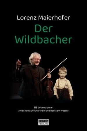 Maierhofer, Lorenz. Der Wildbacher (Roman) - 3/8 Lebensroman zwischen Schilcherwein und nacktem Wasser. Helbling Verlag GmbH, 2025.