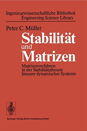 Müller, P. C.. Stabilität und Matrizen - Matrizenverfahren in der Stabilitätstheorie linearer dynamischer Systeme. Springer Berlin Heidelberg, 1977.