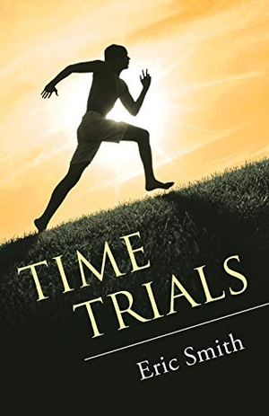 Smith, Eric. Time Trials. Westbow Press, 2016.