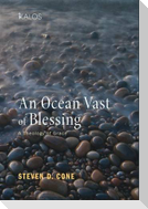 An Ocean Vast of Blessing