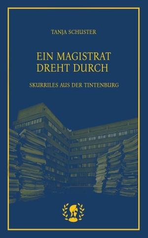 Schuster, Tanja. Ein Magistrat dreht durch - Skurriles aus der Tintenburg. Brot und Spiele Verlag e., 2026.