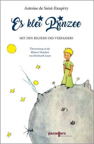 Lauer, Eberhardt / Antoine de Saint-Exupéry. Es klei Prinzee - Übersetzung in die Rhöner Mundart von Eberhardt Lauer. Parzellers Buchverlag, 2021.