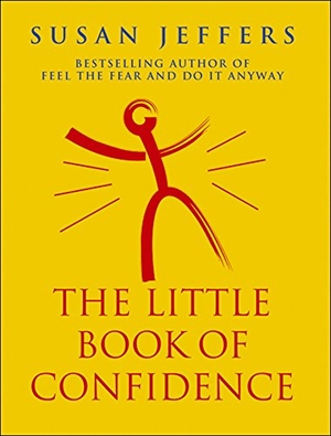 Jeffers, Susan. The Little Book Of Confidence. Ebury Publishing, 1999.