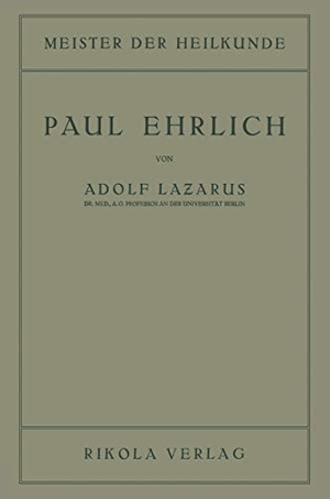 Lazarus, Adolf. Paul Ehrlich. Springer Vienna, 1922.