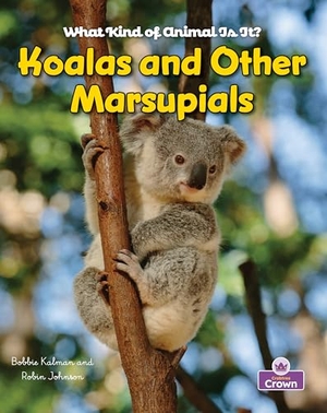 Aloian, Molly / Bobbie Kalman. Koalas and Other Marsupials. Crabtree Publishing Company, 2026.