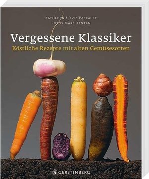 Paccalet, Kathleen / Yves Paccalet. Vergessene Klassiker - Sonderausgabe - Köstliche Rezepte mit alten Gemüsesorten. Gerstenberg Verlag, 2014.