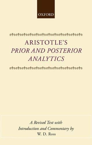 Ross. ARISTOTLE - PRIOR & POSTERIOR ANALYTICS C. Oxford University Press, 1949.