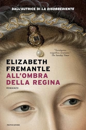Fremantle, Elizabeth. All'ombra della regina. Mondadori, 2026.