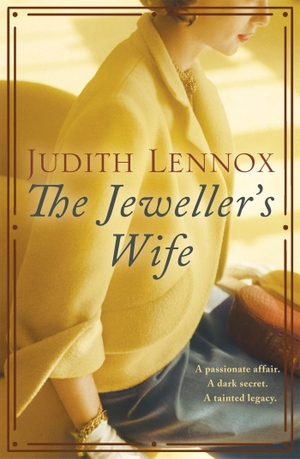 Lennox, Judith. The Jeweller's Wife - A compelling tale of love, war and temptation. Headline Publishing Group, 2016.