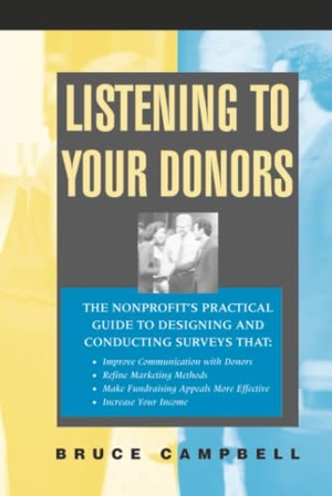 Campbell, Bruce / Dave Campbell. Listening to Your Donors. John Wiley & Sons, 2000.