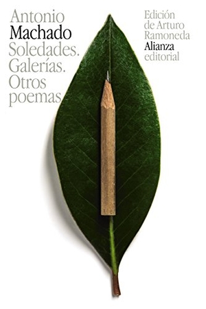 Machado, Antonio / Arturo Ramoneda. Soledades ; Galerías ; Otros poemas. Alianza Editorial, 2014.