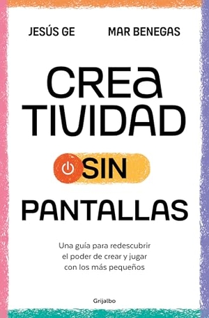 Benegas, Mar / Jesús Ge. Creatividad Sin Pantallas / Screens-Free Creativity. Prh Grupo Editorial, 2025.