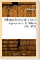 Deburau, histoire du théâtre à quatre sous. 2e édition