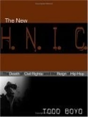 Boyd, Todd. The New H.N.I.C. - The Death of Civil Rights and the Reign of Hip Hop. NYU Press - IPS, 2003.