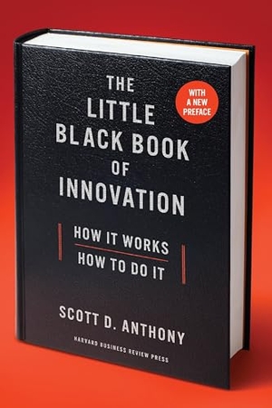 Anthony, Scott D. The Little Black Book of Innovation - How It Works, How to Do It. Harvard Business Review Press, 2017.