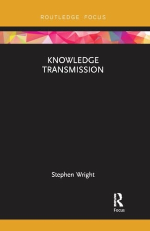 Wright, Stephen. Knowledge Transmission. Taylor & Francis Ltd, 2020.
