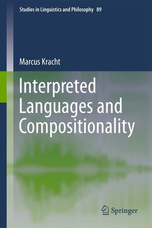 Kracht, Marcus. Interpreted Languages and Compositionality. Springer Netherlands, 2011.