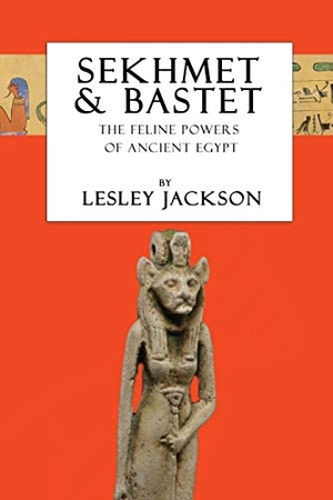 Jackson, Lesley. Sekhmet & Bastet - The Feline Powers of Egypt. Avalonia, 2020.