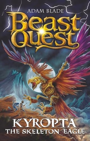 Blade, Adam. Beast Quest: Kyropta the Skeleton Eagle - Series 32 Book 4. Hachette Children's Group, 2025.