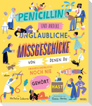 Penicillin und andere unglaubliche Missgeschicke, von denen du (wahrscheinlich) noch nie gehört hast