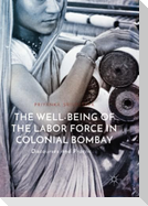 The Well-Being of the Labor Force in Colonial Bombay