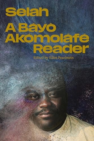 Akómoláfé, Báyò. Selah - A Báyò Akómoláfé Reader. Ayin Press, 2026.