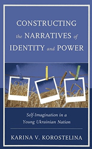 Korostelina, Karina V.. Constructing the Narratives of Identity and Power - Self-Imagination in a Young Ukrainian Nation. Lexington Books, 1987.
