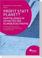 Profit statt Planet? Kapitalismus im Zeitalter der Klimakatastrophe