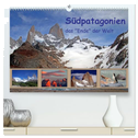 Südpatagonien ¿ das "Ende" der Welt (hochwertiger Premium Wandkalender 2025 DIN A2 quer), Kunstdruck in Hochglanz