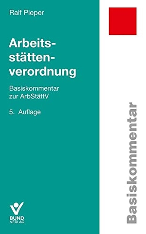 Pieper, Ralf. Arbeitsstättenverordnung - Basiskommentar zur ArbStättV. Bund-Verlag GmbH, 2024.