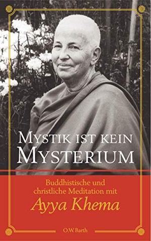Khema, Ayya. Mystik ist kein Mysterium - Buddhistische und christliche Meditation mit Ayya Khema. Jhana Verlag, 2005.