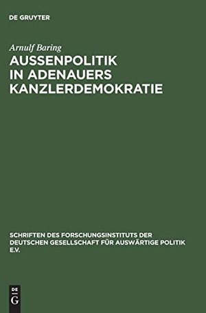Baring, Arnulf. Außenpolitik in Adenauers Kanzlerdemokratie - Bonns Beitrag zur Europäischen Verteidigungsgemeinschaft. De Gruyter Oldenbourg, 1969.