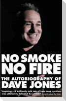 No Smoke, No Fire: The Autobiography of Dave Jones