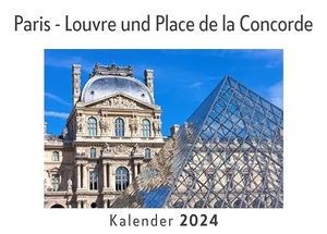 Müller, Anna. Paris - Louvre und Place de la Concorde (Wandkalender 2024, Kalender DIN A4 quer, Monatskalender im Querformat mit Kalendarium, Das perfekte Geschenk). 27amigos, 2023.