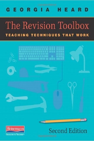 Heard, Georgia. The Revision Toolbox, Second Edition - Teaching Techniques That Work. Heinemann Educational Books, 2014.