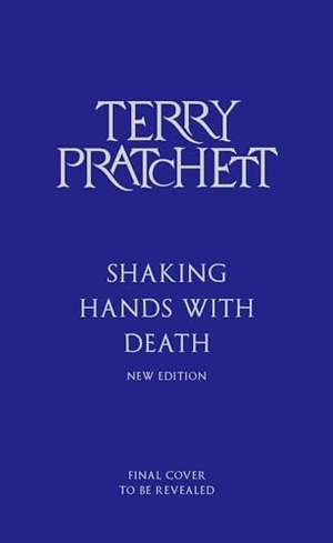 Pratchett, Terry. Shaking Hands With Death. Allen Lane, 2025.
