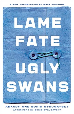 Strugatsky, Arkady / Boris Strugatsky. Lame Fate Ugly Swans - Volume 36. Chicago Review Press, 2020.