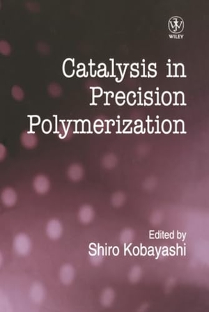 Kobayashi. Catalysis in Precision Polymerisation. John Wiley & Sons, 1997.