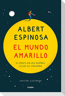 El mundo amarillo : si crees en los sueños, ellos se crearán