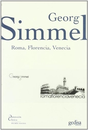 Simmel, Georg. Roma, Florencia, Venecia. GEDISA, 2007.