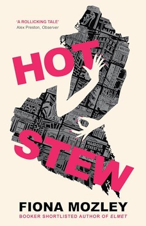 Mozley, Fiona. Hot Stew - a riotous novel about sex and money in Soho, from the Booker-shortlisted author of Elmet. John Murray Press, 2021.