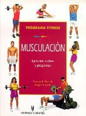 Baechle, Thomas R. / Roger W. Earle. Programa Fitness Musculación. Editorial Hispano Europea S.A., 2000.