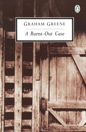 Greene, Graham. A Burnt-Out Case. Penguin Publishing Group, 1992.